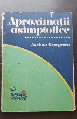 Aproximații asimptotice - Adelina Georgescu foto