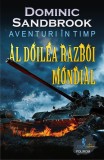 Aventuri &icirc;n timp: Al Doilea Război Mondial - Paperback brosat - Dominic Sandbrook - Polirom