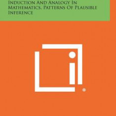 Mathematics and Plausible Reasoning, V1-2: Induction and Analogy in Mathematics, Patterns of Plausible Inference