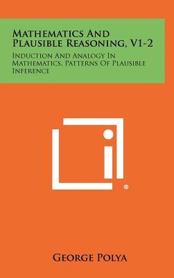 Mathematics and Plausible Reasoning, V1-2: Induction and Analogy in Mathematics, Patterns of Plausible Inference