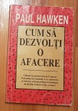 Cum sa dezvolti o afacere de Paul Hawken