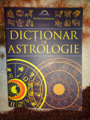 Dictionar de astrologie - Rodica Purniche 340pagini +anexe (10 pagini) foto
