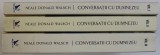 CONVERSATII CU DUMNEZEU - UN DIALOG NEOBISNUIT de NEALE DONALD WALSCH , VOL. I - III , 2017