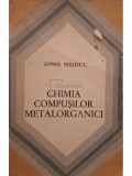 Ionel Haiduc - Chimia compusilor matalorganici (Editia: 1974)