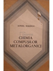 Ionel Haiduc - Chimia compusilor matalorganici (Editia: 1974) foto