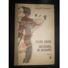 Bernardo Guimaraes - Sclava Isaura. Cautatorul de diamante (1989, ed. cartonata)