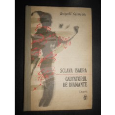 Bernardo Guimaraes - Sclava Isaura. Cautatorul de diamante (1989, ed. cartonata)