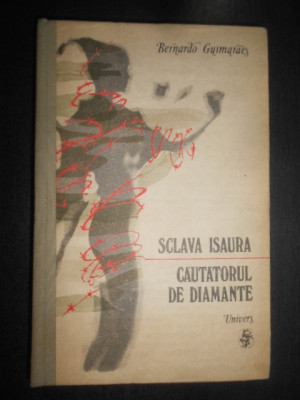 Bernardo Guimaraes - Sclava Isaura. Cautatorul de diamante (1989, ed. cartonata) foto