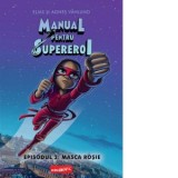 Manual pentru Supereroi 2: Masca rosie - Andreea Caleman, Elias Vahlund, Agnes Vahlund