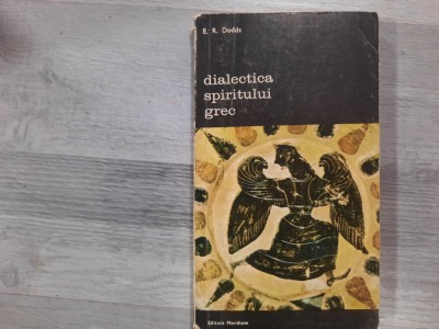 Dialectica spiritului grec de E.R.Dodds foto
