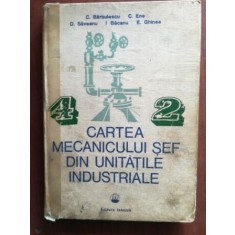 Cartea mecanicului sef din unitatile industriale- C. Barbulescu, C. Ene