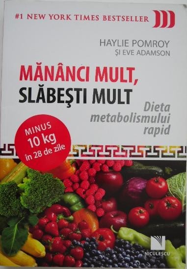 Mananci mult, slabesti mult. Dieta metabolismului rapid - Haylie Pomroy, Eve Adamson