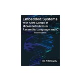 Embedded Systems with ARM Cortex-M Microcontrollers in Assembly Language and C: Fourth Edition