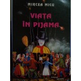 Mircea Micu - Viata in pijama (Editia: 2000)