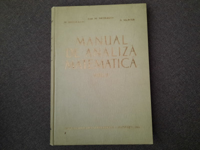 MANUAL DE ANALIZA MATEMATICA de M. NICOLESCU...S. MARCUS , VOL II , 1964 foto