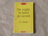 J.D.SALINGER - DE VEGHE IN LANUL DE SECARA