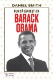 Cum sa gandesti ca Barack Obama - Daniel Smith