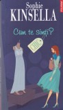Sophie Kinsella - Cum te simti?