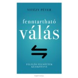 Fenntarthat&oacute; v&aacute;l&aacute;s - Felelős felnőttek k&eacute;zik&ouml;nyve - Vit&eacute;zy P&eacute;ter