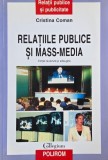 Relatiile publice si mass-media - Cristina Coman | Carte noua | Carte anticariat stare buna