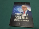 SĂNĂTATATEA CREIERULUI PE &Icirc;NȚELESUL TUTUROR * ALEXANDRU VLAD CIUREA / 2022 * 4 3 8