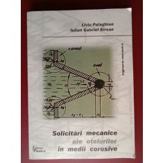Solicitari mecanice ale otelurilor in medii corosive- Liviu Palaghian, Iulian Gabriel Birsan