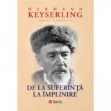 Opere complete vol. 3. De la suferinta la implinire - Hermann Keyserling