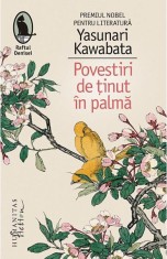 Povestiri De Tinut In Palma, Yasunari Kawabata - Editura Humanitas Fiction