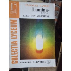 LUMINA, UNDA ELECTROMAGNETICA? - EMANUEL VASILIU