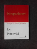 SCHOPENHAUER, MONOGRAFIE ISTORICO-FILOZOFICA - ION PETROVICI