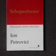 SCHOPENHAUER, MONOGRAFIE ISTORICO-FILOZOFICA - ION PETROVICI