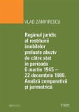 Regimul juridic al restituirii imobilelor preluate abuziv de către stat &icirc;n perioada 6 martie 1945 - 22 decembrie 1949 - Paperback brosat - Trei