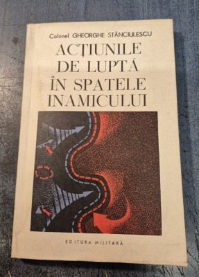 Actiunile de lupta in spatele inamicului Gheorghe Stanciulescu cu autograf foto