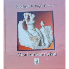 Visul Ce L-am Visat - Nicolae Gh. Popa Tutova , A649