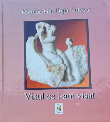 Visul Ce L-am Visat - Nicolae Gh. Popa Tutova ,559566 foto