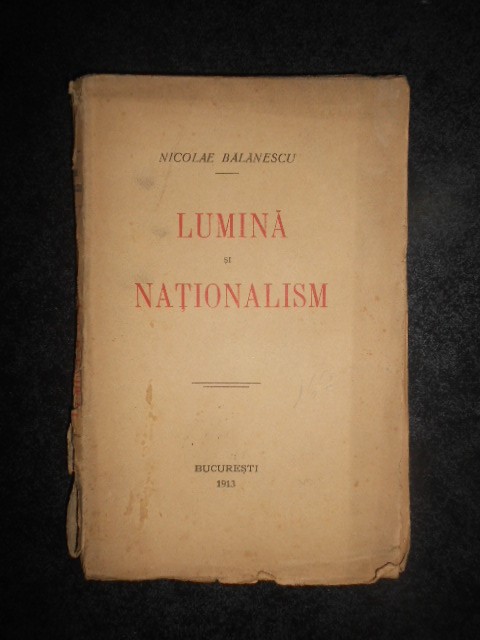 NICOLAE BALANESCU - LUMINA SI NATIONALISM (1913)