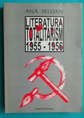 Ana Selejan &amp;ndash; Literatura in totalitarism 1955 &amp;ndash; 1956 foto