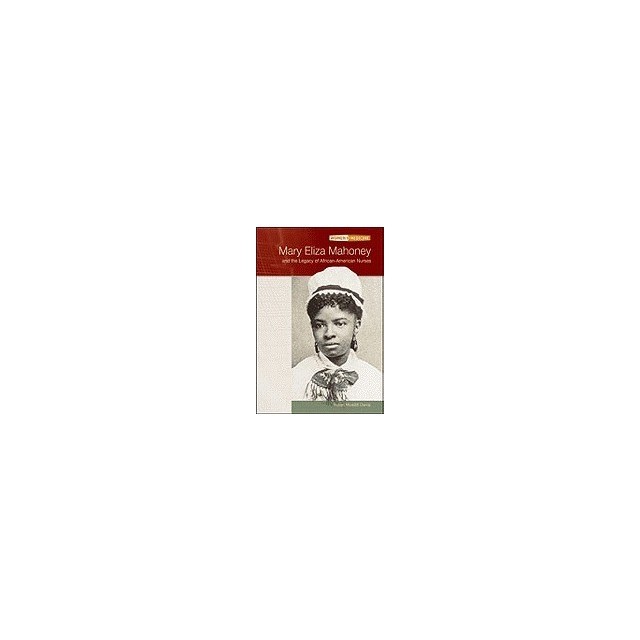 Mary Eliza Mahoney and the Legacy of African-American Nurses