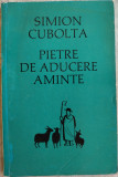 Cumpara ieftin SIMION CUBOLTA(S.GROSSU)-PIETRE DE ADUCERE AMINTE/1971vol.introdus ilegal in RSR