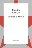 Scriitorii și KGB-ul - Paperback brosat - Dumitru Crudu - Polisalm