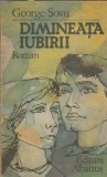 Dimineata Iubirii - George Sovu, Editura Albatros, 1987, 268 pagini, literatura romana clasica romana