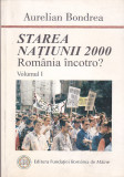 AURELIAN BONDREA - STAREA NATIUNII 2000 ROMANIA INCOTRO? VOL 1 ( DED + AUTOGRAF)