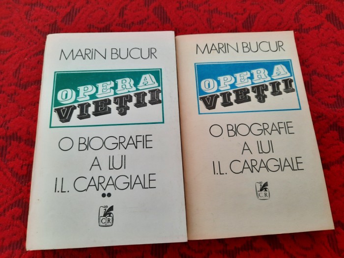 Opera Vietii O Biografie A Lui I.l. Caragiale - Marin Bucur,2 VOL RF1/3