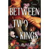 Between two kings - Straube Lindsay