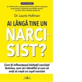 Ai langa tine un narcisist? Cum iti influenteaza barbatii narcisisti fericirea, cum sa-i identifici si cum sa eviti sa cresti un copil narcisist - Lau