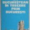 UN BUCURESTEAN IN TRECERE PRIN BUCURESTI de IULIAN NEACSU , 1979