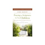 Praying the Scriptures for Your Children 20th Anniversary Edition: Discover How to Pray God's Purpose for Their Lives