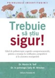 Cumpara ieftin Trebuie sa stiu sigur! Ghid de psihoterapie cognitiv-comportamentala, pentru a renunta la verificarea compulsiva si la cautarea reasigurarii/Martin N.