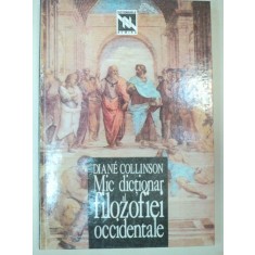MIC DICTIONAR DE FILOZOFIEI OCCIDENTALE de DIANE COLLINSON, 1995