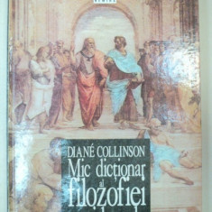 MIC DICTIONAR DE FILOZOFIEI OCCIDENTALE de DIANE COLLINSON, 1995